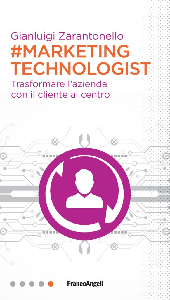 libro-marketing-technologist-Gianluigi-Zarantonello-trasformare-l-azienda-con-il-cliente-al-centro